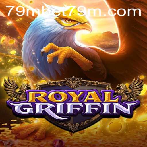 Explore the Adventure of RoyalGriffin: A Modern Fantasy Game
